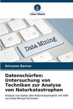 Datenschürfen: Untersuchung von Techniken zur Analyse von Naturkatastrophen - Barros, Ericsson