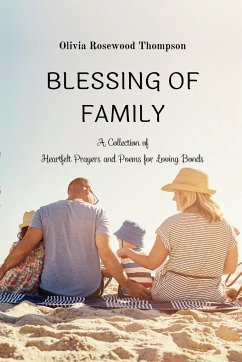 Blessings of Family: A Collection of Heartfelt Prayers and Poems for Loving Bonds - Thompson, Olivia Rosewood