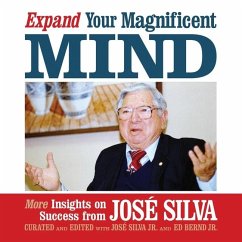 Expand Your Magnificent Mind: More Insights on Success from José Silva - Silva, José
