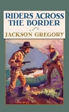 Riders Across the Border - Gregory, Jackson