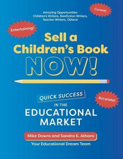Sell a Children's Book NOW!: Quick Success in the Educational Market - Athans, Sandra K.; Downs, Mike