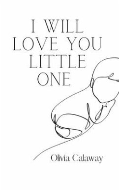 I Will Love You Little One - Calaway, Olivia