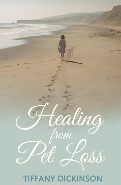 Healing from Pet Loss - Dickinson, Tiffany D