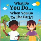 What Do You Do When You Go To The Park?