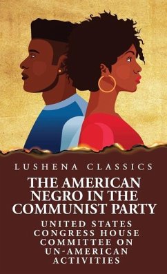 The American Negro in the Communist Party - United States Congress House Committee