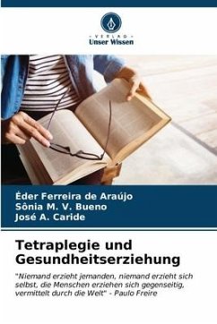 Tetraplegie und Gesundheitserziehung - Ferreira de Araújo, Éder;M. V. Bueno, Sônia;A. Caride, José