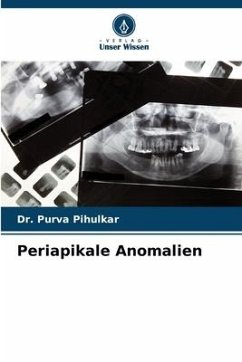 Periapikale Anomalien - Pihulkar, Dr. Purva
