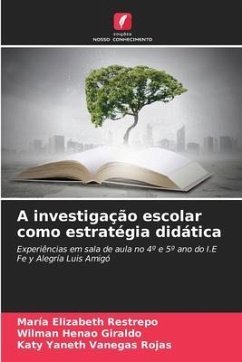 A investigação escolar como estratégia didática - Restrepo, María Elizabeth;Henao Giraldo, Wilman;Vanegas Rojas, Katy Yaneth