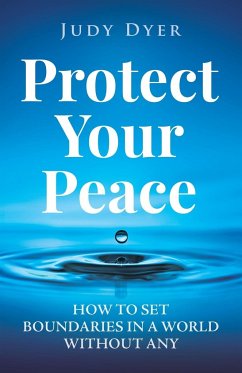 Protect Your Peace - Dyer, Judy