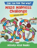 Can You Find The Way? Maze Madness Challenge Activity Book