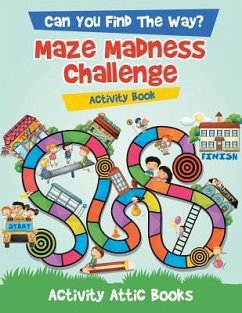 Can You Find The Way? Maze Madness Challenge Activity Book - Activity Attic Books