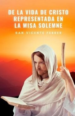 De la Vida de Cristo Representada en la Misa Solemne - San Vicente Ferrer