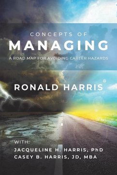 CONCEPTS OF MANAGING - Harris, Ronald; Harris, Jacqueline H.; Harris Jd Mba, Casey B.