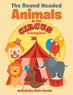 The Round Headed Animals At The Circus Coloring Book - Activity Attic Books