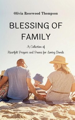 Blessings of Family: A Collection of Heartfelt Prayers and Poems for Loving Bonds - Thompson, Olivia Rosewood