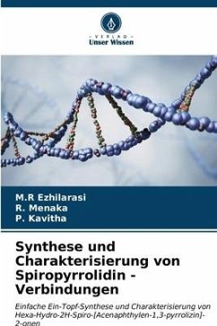 Synthese und Charakterisierung von Spiropyrrolidin - Verbindungen - Ezhilarasi, M.R;Menaka, R.;Kavitha, P.