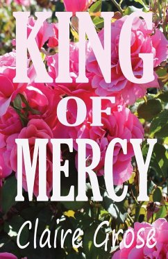 KING OF MERCY - Grose, Claire E