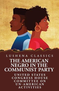 The American Negro in the Communist Party - United States Congress House Committee