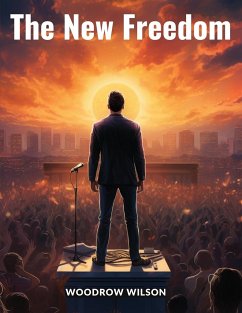 The New Freedom - Woodrow Wilson