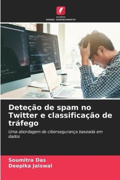 Deteção de spam no Twitter e classificação de tráfego - Das, Soumitra;Jaiswal, Deepika