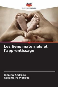 Les liens maternels et l'apprentissage - Andrade, Janaina;Mendes, Rosemeire