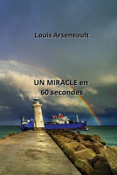 UN MIRACLE en 60 secondes - Arseneault, Louis