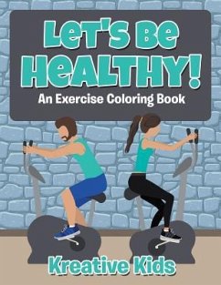 Let's Be Healthy! An Excercise Coloring Book - Kreative Kids