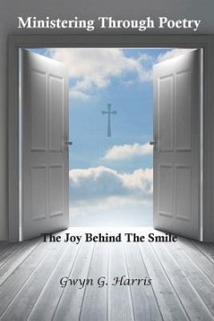 Ministering Through Poetry: The Joy Behind The Smile - Harris, Gwyn G.