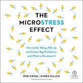 The Microstress Effect: How Little Things Pile Up and Create Big Problems--And What to Do about It