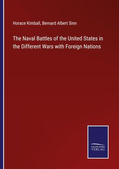 The Naval Battles of the United States in the Different Wars with Foreign Nations - Kimball, Horace; Sinn, Bernard Albert