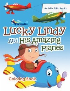 Lucky Lindy And His Amazing Planes Coloring Book - Activity Attic Books