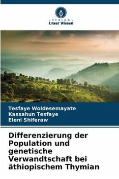 Differenzierung der Population und genetische Verwandtschaft bei äthiopischem Thymian - Woldesemayate, Tesfaye;Tesfaye, Kassahun;Shiferaw, Eleni