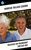 Treatises on Friendship and Old Age (eBook, ePUB) Treatises on Friendship and Old Age (eBook, ePUB)