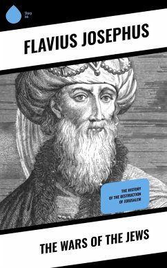 The Wars of the Jews (eBook, ePUB) - Josephus, Flavius