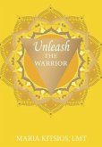Unleash the Warrior (eBook, ePUB)