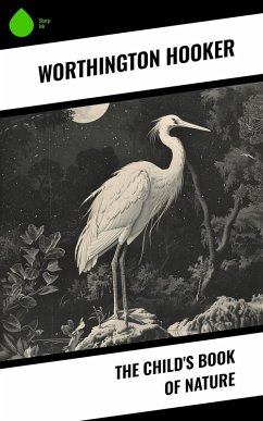 The Child's Book of Nature (eBook, ePUB) - Hooker, Worthington