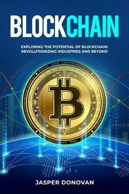 Blockchain: Exploring the Potential of Blockchain (eBook, ePUB) Blockchain: Exploring the Potential of Blockchain (eBook, ePUB)