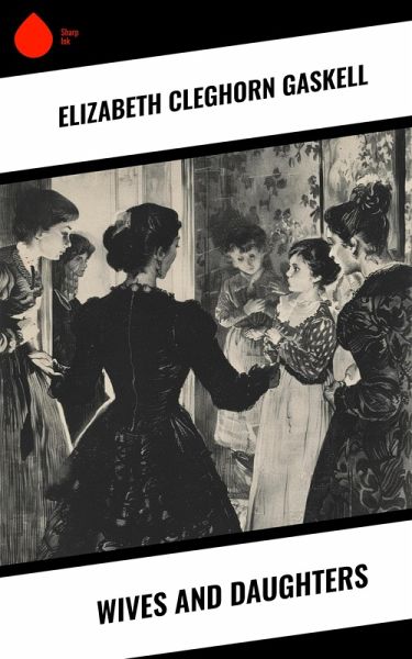 Wives and Daughters (eBook, ePUB) Wives and Daughters (eBook, ePUB)