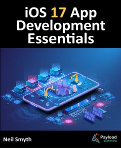 iOS 17 App Development Essentials (eBook, ePUB) - Smyth, Neil