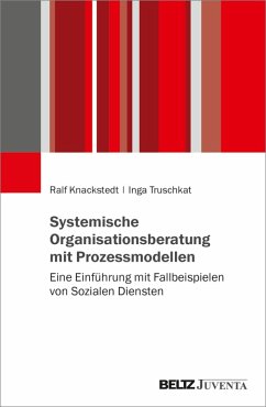 Systemische Organisationsberatung mit Prozessmodellen (eBook, PDF) - Truschkat, Inga; Knackstedt, Ralf