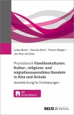 Praxisbuch Familien-Kulturen. Kultur-, religions- und migrationssensibles Handeln in Kita und Schule (eBook, PDF)