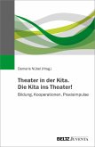 Theater in der Kita. Die Kita ins Theater! (eBook, PDF)