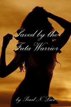 Cover Saved by the Futa Warrior (Futa Stories, #16) (eBook, ePUB)