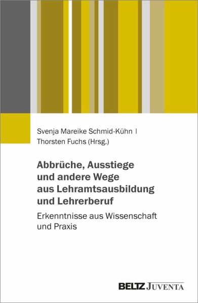 Abbrüche, Ausstiege und andere Wege aus Lehramtsausbildung und Lehrerberuf (eBook, PDF) Abbrüche, Ausstiege und andere Wege aus Lehramtsausbildung und Lehrerberuf (eBook, PDF)