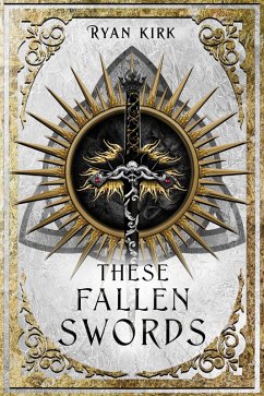 These Fallen Swords (Song of the Fallen Swords, #1) (eBook, ePUB) - Kirk, Ryan