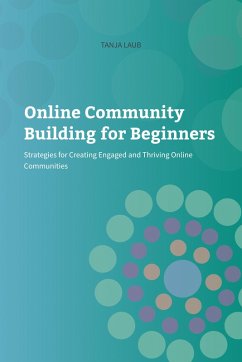Online Community Building for Beginners (eBook, ePUB) - Laub, Tanja