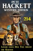 Logan oder Der Tod mischt die Karten: Pete Hackett Western Edition 214 (eBook, ePUB)