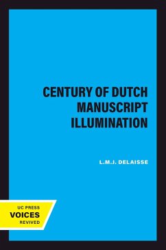 A Century of Dutch Manuscript Illumination (eBook, ePUB) - Delaisse, L. M. J.