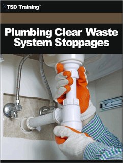 Plumbing Clear Waste System Stoppages (eBook, ePUB) - Training, Tsd