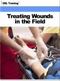 Treating Wounds in the Field (Injuries and Emergencies) (eBook, ePUB)